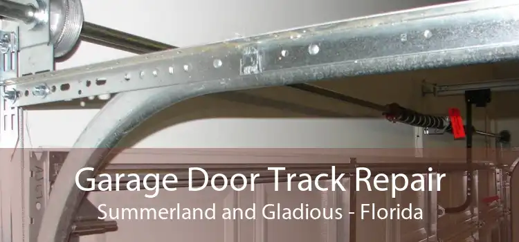 Garage Door Track Repair Summerland and Gladious - Florida