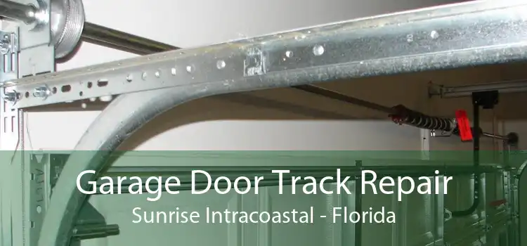 Garage Door Track Repair Sunrise Intracoastal - Florida