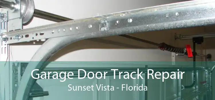 Garage Door Track Repair Sunset Vista - Florida