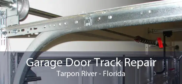 Garage Door Track Repair Tarpon River - Florida