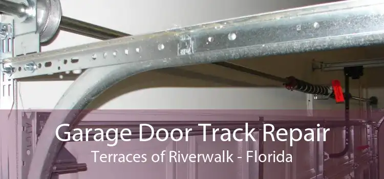 Garage Door Track Repair Terraces of Riverwalk - Florida