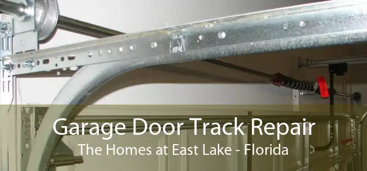 Garage Door Track Repair The Homes at East Lake - Florida