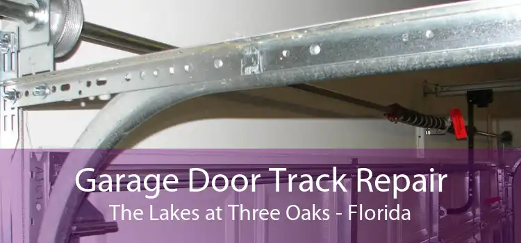 Garage Door Track Repair The Lakes at Three Oaks - Florida