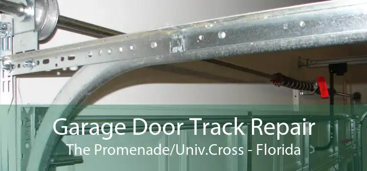 Garage Door Track Repair The Promenade/Univ.Cross - Florida