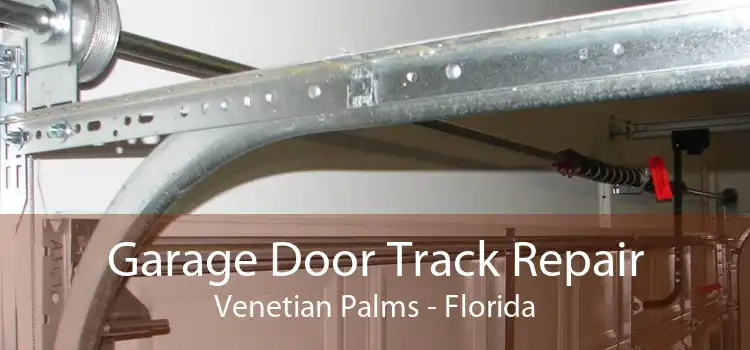 Garage Door Track Repair Venetian Palms - Florida