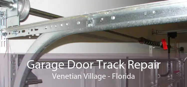 Garage Door Track Repair Venetian Village - Florida