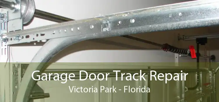 Garage Door Track Repair Victoria Park - Florida