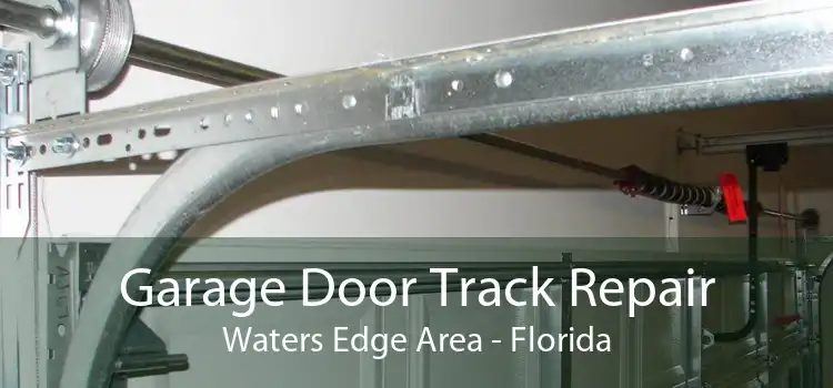 Garage Door Track Repair Waters Edge Area - Florida