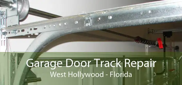 Garage Door Track Repair West Hollywood - Florida