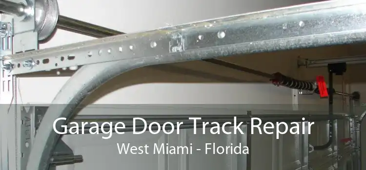 Garage Door Track Repair West Miami - Florida