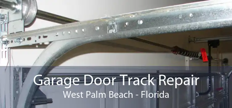 Garage Door Track Repair West Palm Beach - Florida