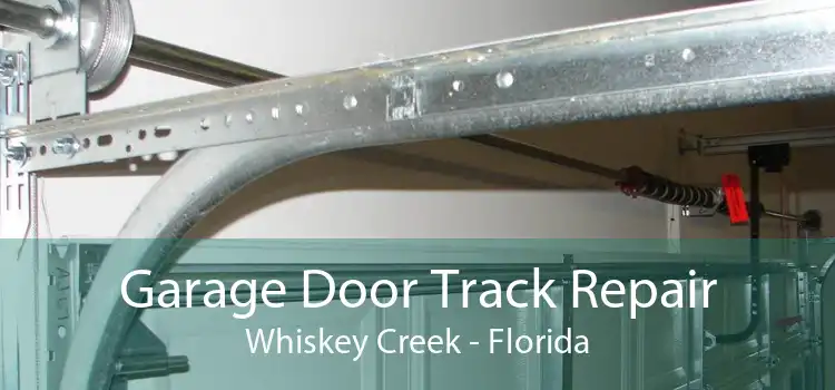 Garage Door Track Repair Whiskey Creek - Florida