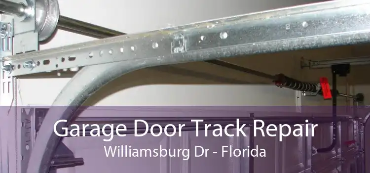 Garage Door Track Repair Williamsburg Dr - Florida