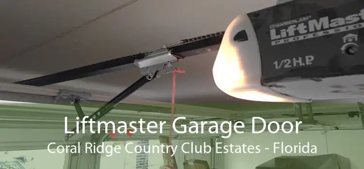 Liftmaster Garage Door Coral Ridge Country Club Estates - Florida