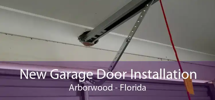 New Garage Door Installation Arborwood - Florida