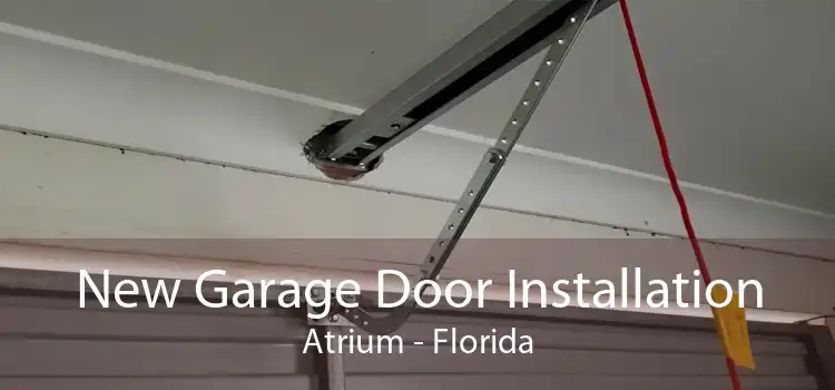 New Garage Door Installation Atrium - Florida