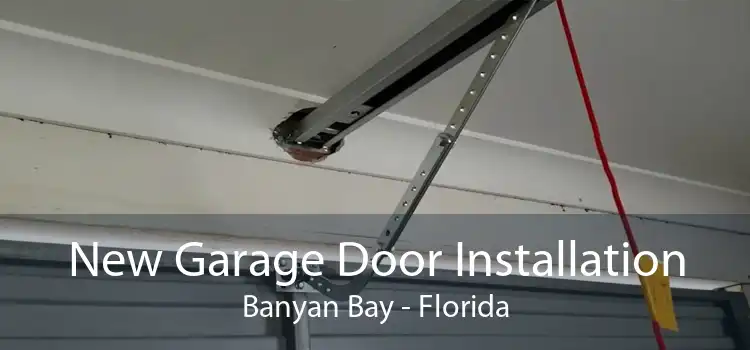 New Garage Door Installation Banyan Bay - Florida