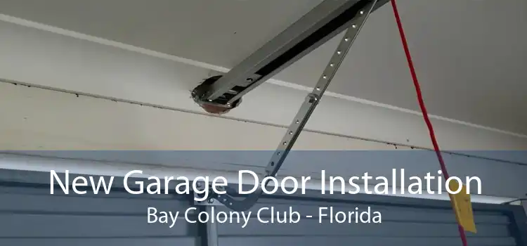 New Garage Door Installation Bay Colony Club - Florida