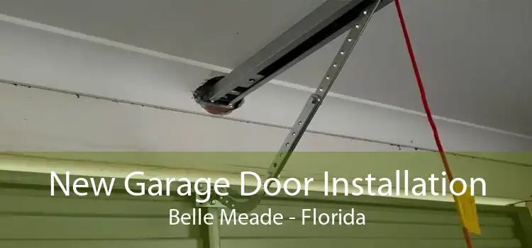 New Garage Door Installation Belle Meade - Florida