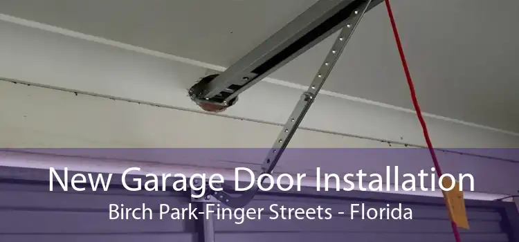 New Garage Door Installation Birch Park-Finger Streets - Florida