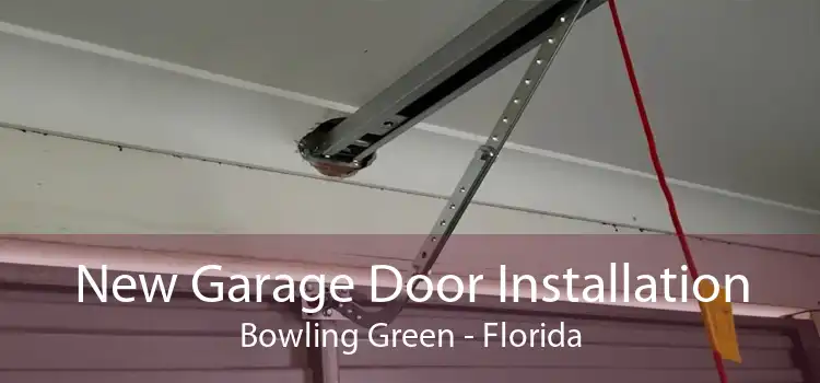 New Garage Door Installation Bowling Green - Florida