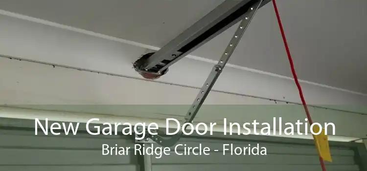 New Garage Door Installation Briar Ridge Circle - Florida