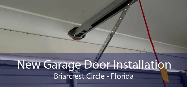 New Garage Door Installation Briarcrest Circle - Florida