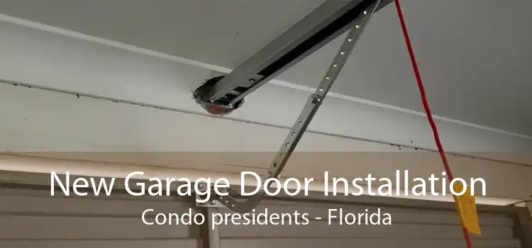 New Garage Door Installation Condo presidents - Florida