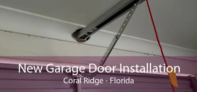 New Garage Door Installation Coral Ridge - Florida