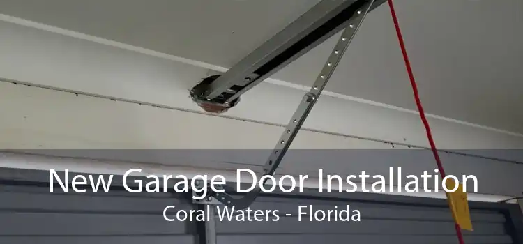 New Garage Door Installation Coral Waters - Florida