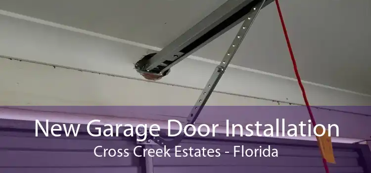 New Garage Door Installation Cross Creek Estates - Florida