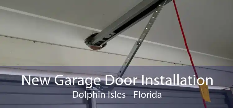 New Garage Door Installation Dolphin Isles - Florida