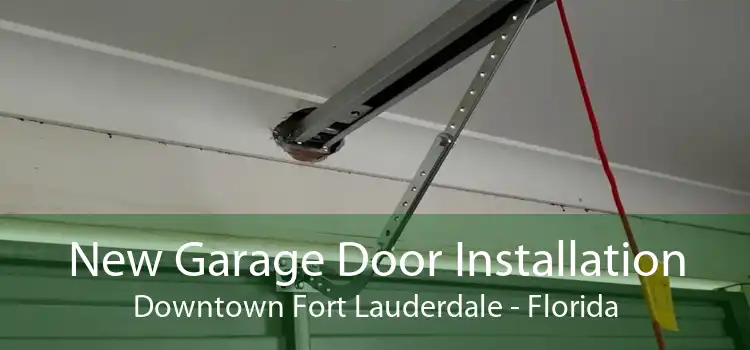 New Garage Door Installation Downtown Fort Lauderdale - Florida