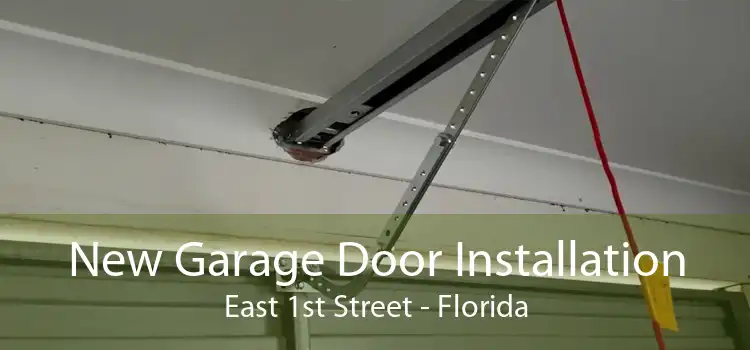 New Garage Door Installation East 1st Street - Florida