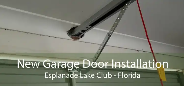 New Garage Door Installation Esplanade Lake Club - Florida