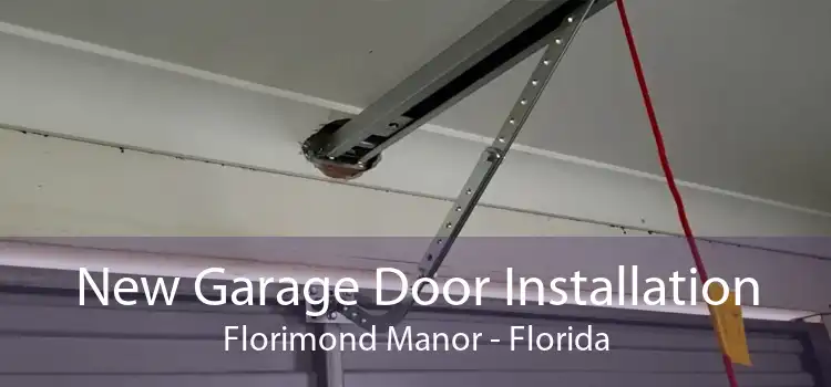 New Garage Door Installation Florimond Manor - Florida