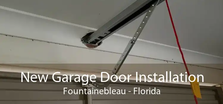 New Garage Door Installation Fountainebleau - Florida