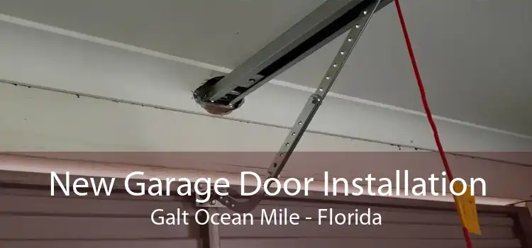 New Garage Door Installation Galt Ocean Mile - Florida