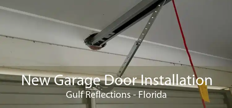 New Garage Door Installation Gulf Reflections - Florida