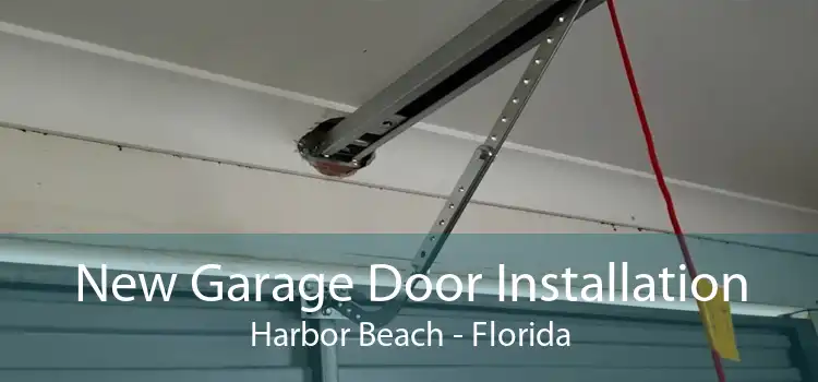 New Garage Door Installation Harbor Beach - Florida