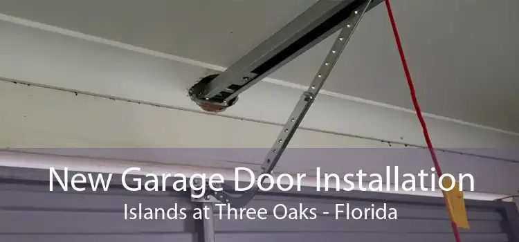 New Garage Door Installation Islands at Three Oaks - Florida