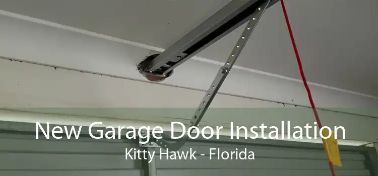 New Garage Door Installation Kitty Hawk - Florida