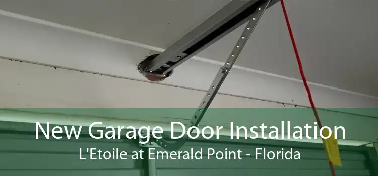 New Garage Door Installation L'Etoile at Emerald Point - Florida