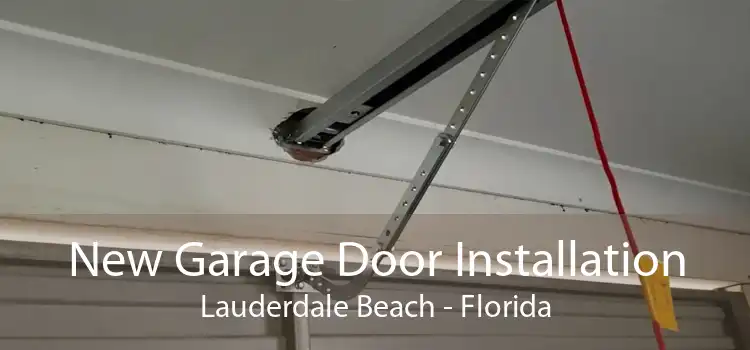 New Garage Door Installation Lauderdale Beach - Florida