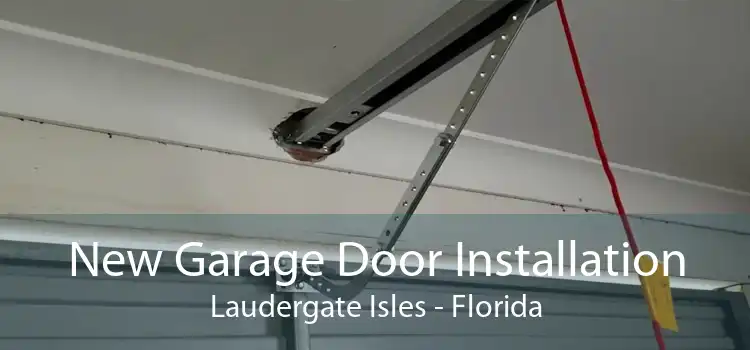 New Garage Door Installation Laudergate Isles - Florida