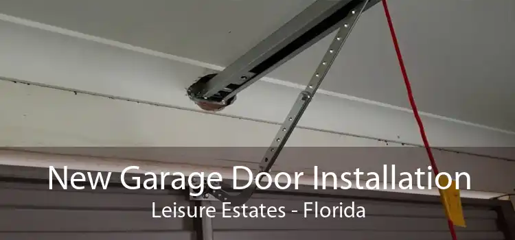 New Garage Door Installation Leisure Estates - Florida