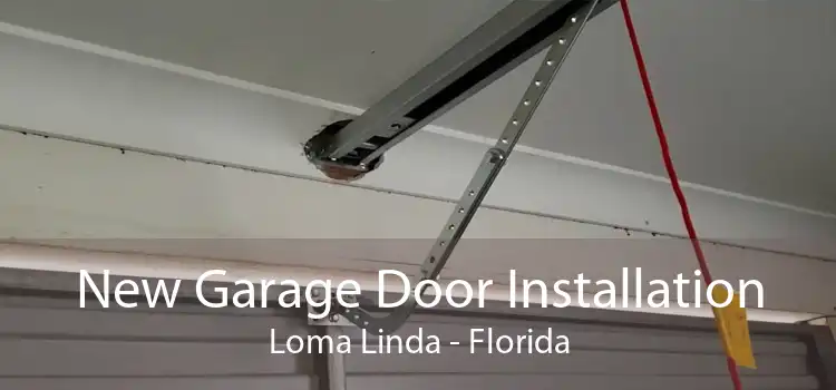 New Garage Door Installation Loma Linda - Florida