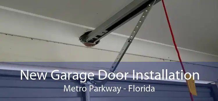 New Garage Door Installation Metro Parkway - Florida