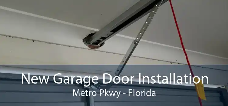 New Garage Door Installation Metro Pkwy - Florida