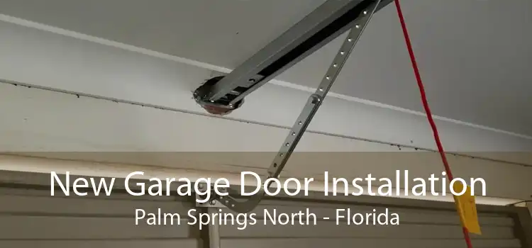 New Garage Door Installation Palm Springs North - Florida